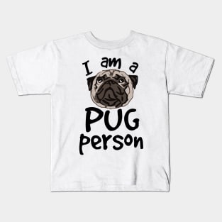 i am a PUG person Kids T-Shirt